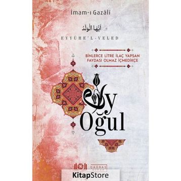 EYYÜHE'L-VELED (EY OĞUL) - İMAM-I GAZALI