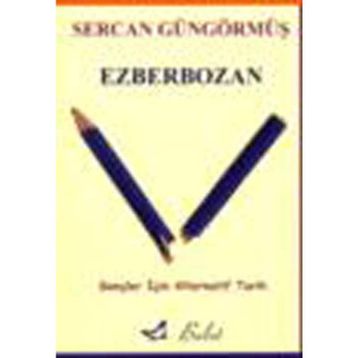EZBERBOZAN - SERCAN GÜNGÖRMÜŞ