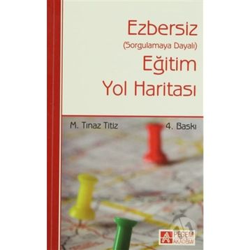 EZBERSIZ EĞITIM YOL HARITASI SORGULAMAYA DAYALI - M. TINAZ TITIZ