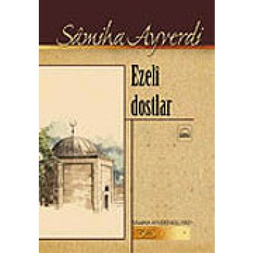 EZELI DOSTLAR - SAMIHA AYVERDI