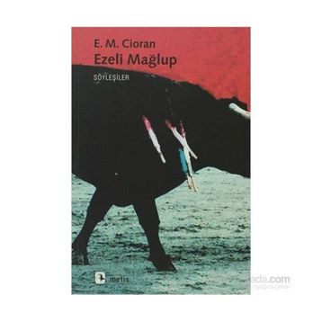Ezeli Mağlup - E. M. Cioran