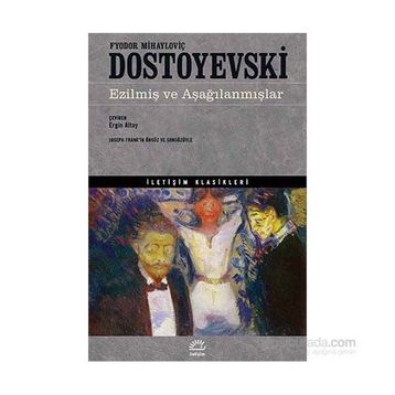 Ezilmiş ve Aşağılanmışlar - Fyodor Mihailoviç Dostoyevski