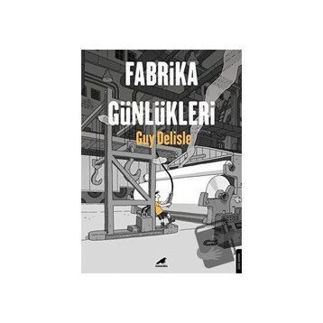 Fabrika Günlükleri - Guy Delisle