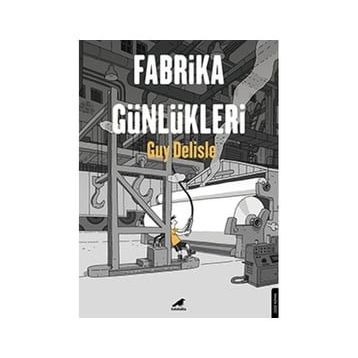 Fabrika Günlükleri - Guy Delisle