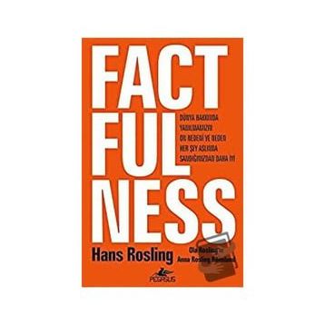 Factfulness - Dünya Hakkında Yanılmamızın On Nedeni Ve Neden Her Şey Aslında Sandığınızdan Daha İyi