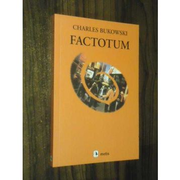 FACTOTUM - CHARLES BUKOWSKI