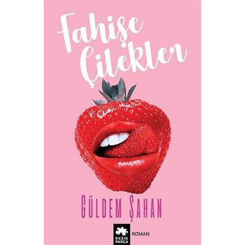 Fahişe Çilekler - Güldem Şahan