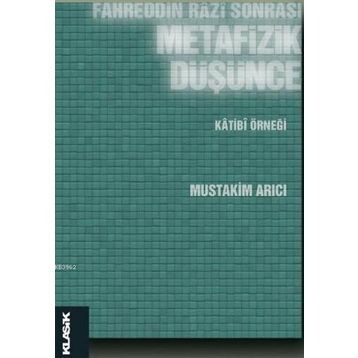 Fahreddin Razi Sonrası Metafizik Düşünce - Mustakim Arıcı