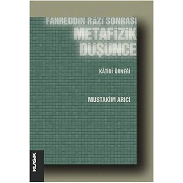 Fahreddin Razi Sonrası Metafizik Düşünce - Mustakim Arıcı