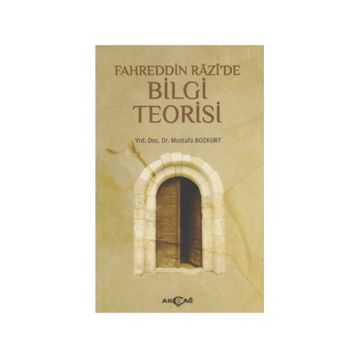 Fahreddin Razi’de Bilgi Teorisi - Mustafa Bozkurt