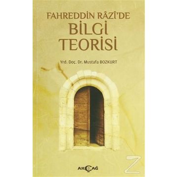 Fahreddin Razi’de Bilgi Teorisi - Mustafa Bozkurt