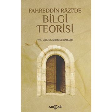 Fahreddin Razi’de Bilgi Teorisi - Mustafa Bozkurt