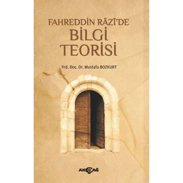 Fahreddin Razi’de Bilgi Teorisi - Mustafa Bozkurt