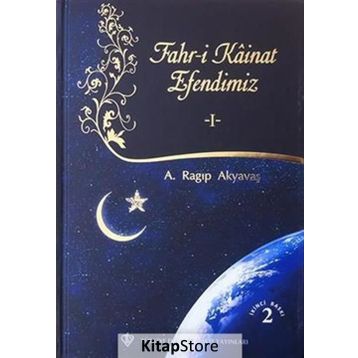 Fahri Kainat Efendimiz 1 - A. Ragıp Akyavaş