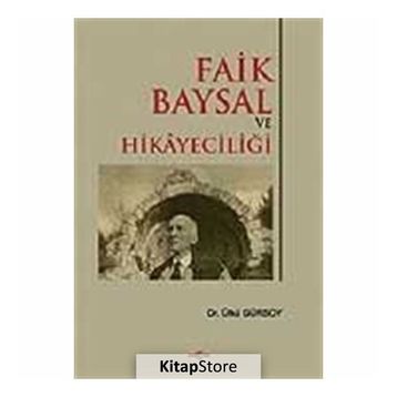 FAIK BAYSAL VE HİKÂYECİLİĞİ - ÜLKÜ GÜRSOY