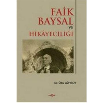 FAIK BAYSAL VE HİKÂYECİLİĞİ - ÜLKÜ GÜRSOY