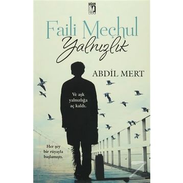 Faili Meçhul Yalnızlık - Abdil Mert