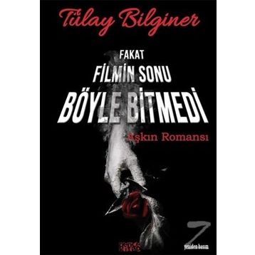 Fakat Filmin Sonu Böyle Bitmedi - Tülay Bilginer