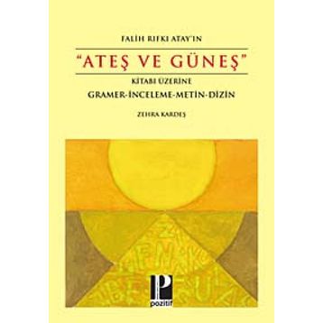 Falih Rıfkı Atay’ın Ateş ve Güneş Kitabı Üzerine - Zehra Kardeş