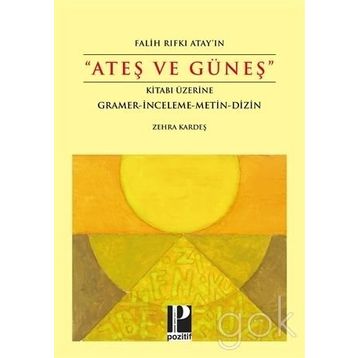Falih Rıfkı Atay’ın Ateş ve Güneş Kitabı Üzerine - Zehra Kardeş