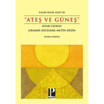 Falih Rıfkı Atay’ın Ateş ve Güneş Kitabı Üzerine - Zehra Kardeş