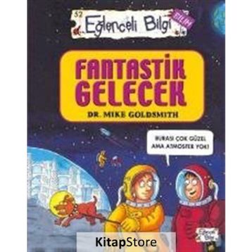 FANTASTIK GELECEK EĞLENCELİ BILGI - MIKE GOLDSMITH