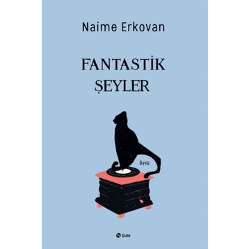 Fantastik Şeyler - Naime Erkovan