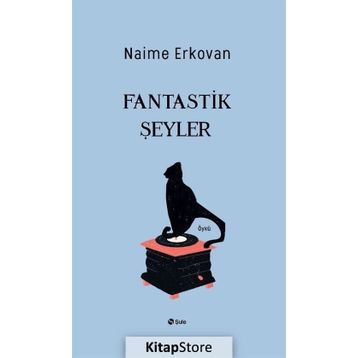 Fantastik Şeyler - Naime Erkovan