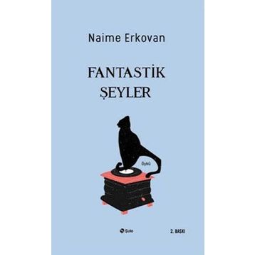 Fantastik Şeyler - Naime Erkovan