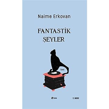 Fantastik Şeyler - Naime Erkovan