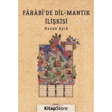 Farabi'de Dil - Mantık İlişkisi - Hasan Ayık