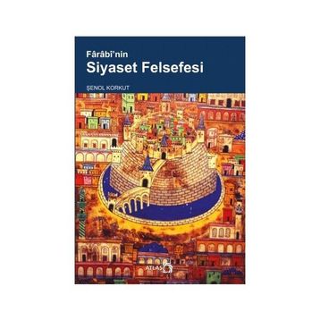 Farabi’nin Siyaset Felsefesi - Şenol Korkut