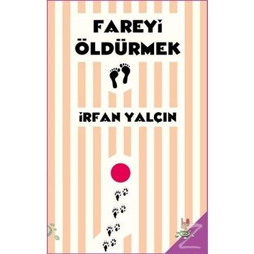 Fareyi Öldürmek - İrfan Yalçın