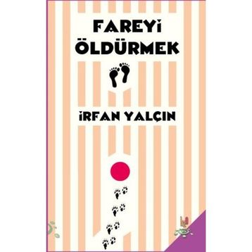 Fareyi Öldürmek - İrfan Yalçın