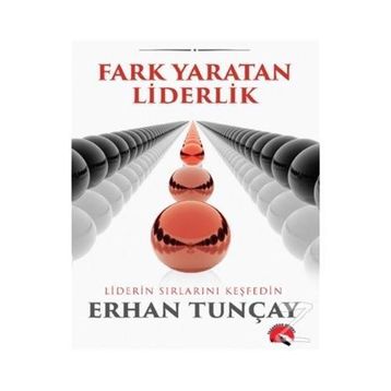 Fark Yaratan Liderlik - Erhan Tunçay