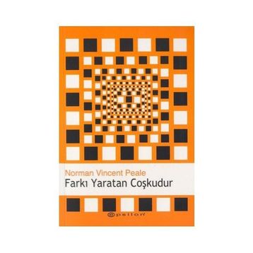 FARKI YARATAN COŞKUDUR - NORMAN VINCENT PEALE