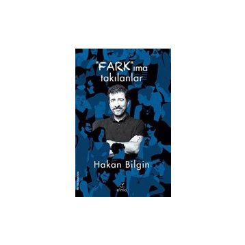 Farkıma Takılanlar Hakan Bilgin