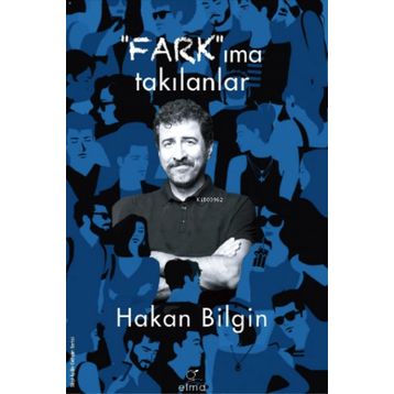 Farkıma Takılanlar Hakan Bilgin