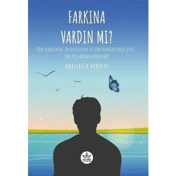 Farkına Vardın Mı ? - Anastasia Akbulut - Elpis Yayınları