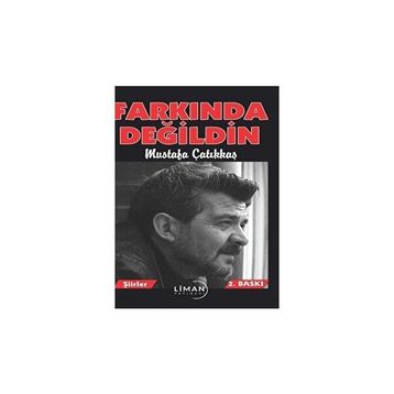 Farkında Değildin Mustafa Çatıkkaş