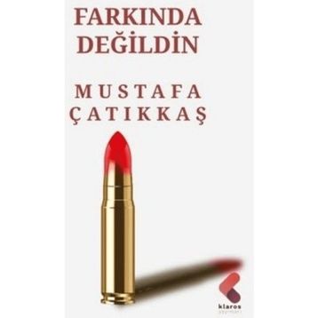 Farkında Değildin Mustafa Çatıkkaş