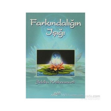 FARKINDALIĞIN IŞIĞI - JIDDHU KRISHNAMURTI