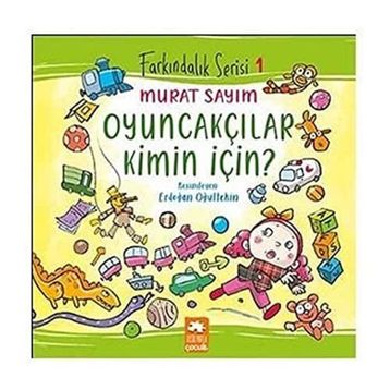 Farkındalık Serisi 1 - Oyuncakçılar Kimin İçin? Eksik Parça Yayınları