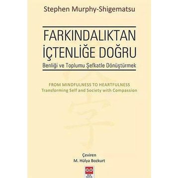 Farkındalıktan İçtenliğe Doğru - Stephen Murphy-Shigematsu