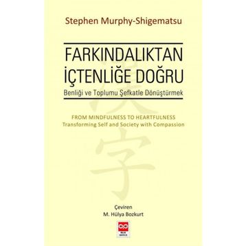 Farkındalıktan İçtenliğe Doğru - Stephen Murphy-Shigematsu