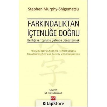 Farkındalıktan İçtenliğe Doğru - Stephen Murphy-Shigematsu