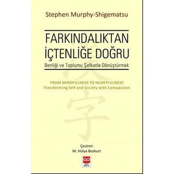 Farkındalıktan İçtenliğe Doğru - Stephen Murphy-Shigematsu