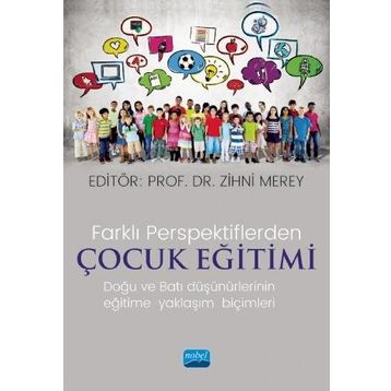 Farklı Perspektiflerde Çocuk Eğitimi Doğu ve Batı Düşünürlerinin Eğitime Yaklaşım Biçimleri - Nobel Yayınevi