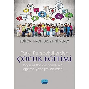 Farklı Perspektiflerde Çocuk Eğitimi Doğu ve Batı Düşünürlerinin Eğitime Yaklaşım Biçimleri - Nobel Yayınevi