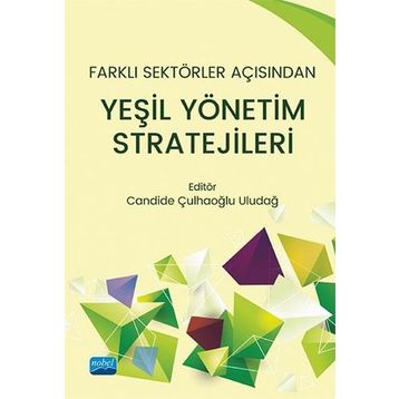 Farklı Sektörler Açısından Yeşil Yönetim Stratejileri - Candide Uludağ